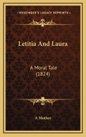 Letitia and Laura: A Moral Tale (1824) 0548694419 Book Cover