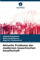 Aktuelle Probleme der modernen kasachischen Gesellschaft (German Edition) 6139699843 Book Cover
