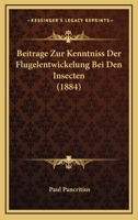 Beitrage Zur Kenntniss Der Flugelentwickelung Bei Den Insecten (1884) 1160318654 Book Cover