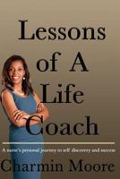 Lessons of a Life Coach: A Nurse's Personal Journey to Self Discovery and Success 1974008940 Book Cover