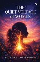 THE QUIET VOLTAGE OF WOMEN: A Collection of Poems About Thought, Silence, and Reflection B0GVS6QDK7 Book Cover