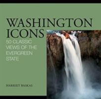 Washington Icons: 50 Classic Views of the Evergreen State 0762749687 Book Cover