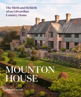Mounton House: The Birth and Rebirth of an Edwardian Country Home 1848225784 Book Cover