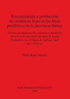 Romanizacion y Produccion de Ceramicas Finas En Las Areas Perifericas de la Provincia Betica: Factores de Implantacion, Comercio y Desarrollo Tecnico En El Suburbium Artesanal de Isturgi Triumphale (L 1407312790 Book Cover