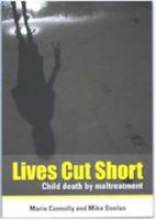 Lives Cut Short: Child Death by Maltreatment 0909039224 Book Cover
