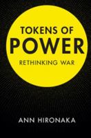 Tokens of Power: Rethinking War 1316626822 Book Cover