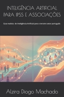 Inteligência Artificial para IPSS e Associações: Guia Realista de Inteligência Artificial para o terceiro setor português (Portuguese Edition) B0H7QJQ6C9 Book Cover