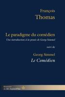 Le Paradigme du comédien: Suivi de Le comédien : éléments d'une philosophie de l'art de Georg Simmel (HR.BEL AUJOURD') (French Edition) 2705687076 Book Cover