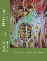 El Pistolero Joven: Kevin Barry, un patriota irland�s 1539584674 Book Cover