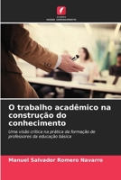 O trabalho acadêmico na construção do conhecimento (Portuguese Edition) 6206954927 Book Cover