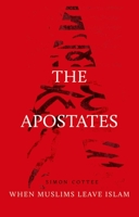 The Apostates: When Muslims Leave Islam 1849044694 Book Cover