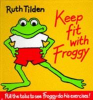 Keep Fit with Froggy 1858811570 Book Cover