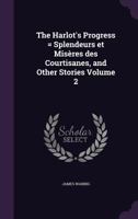 The Harlot's Progress = Splendeurs Et Miseres Des Courtisanes, and Other Stories Volume 2 1346765839 Book Cover