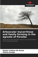 Arbuscular mycorrhizae and family farming in the agreste of Paraíba 6203475009 Book Cover