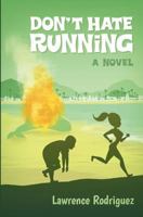 Don't Hate Running 1480215961 Book Cover