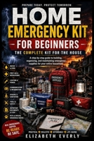 Home Emergency Kit for Beginners: the complete kit for the house (Sub-Series B: Emergency Kits) B0HHLWKNZV Book Cover