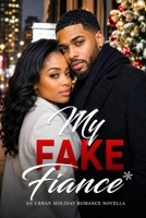 My Fake Fiance: An Urban Holiday Romance Novella B0HGZ38R2Q Book Cover
