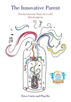 The Innovative Parent: Raising Connected, Happy, Successful Kids through Art 0804012148 Book Cover