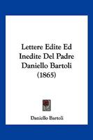 Lettere Edite Ed Inedite Del Padre Daniello Bartoli (1865) 1167575067 Book Cover