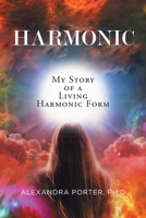 Harmonic: My Story of a Living Harmonic Form 1965390072 Book Cover