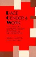 Race, Gender, and Work: A Multicultural Economic History of Women in the United States