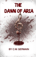The Dawn of Aria: The Rebellion Series: Book One B0GK8ZDZ86 Book Cover