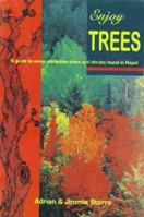 Enjoy Trees: A Guide to Some Attractive Trees and Shrubs in Nepal 8173030855 Book Cover