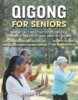 Qigong for Seniors: Simple Tai Chi–Style Exercises for Strength, Stability, and Healthy Aging 1510788999 Book Cover