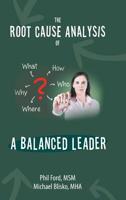 The Root Cause Analysis of a Balanced Leader 1504970012 Book Cover