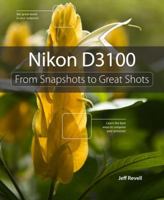 Nikon D3100: From Snapshots to Great Shots 0321754549 Book Cover