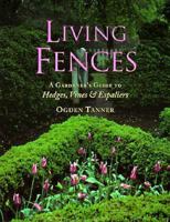 Living Fences: A Gardener's Guide to Hedges, Vines & Espaliers 1881527689 Book Cover