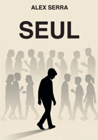 Seul (French Edition) B0GXH39Q1S Book Cover
