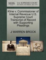Kline v. Commissioner of Internal Revenue U.S. Supreme Court Transcript of Record with Supporting Pleadings 1270332260 Book Cover