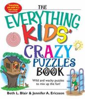 The Everything Kids' Crazy Puzzles Book: Wild and Wacky Puzzles to Mix Up the Fun! (Everything Kids') 1593373619 Book Cover