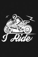 I Ride: Mileage Log Book - Funny Motorcycle Gifts For Men & Women 1657570142 Book Cover