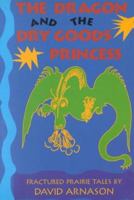 The Dragon And The Dry Goods Princess 0888011873 Book Cover
