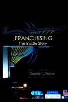 Franchising: The Inside Story 1438254350 Book Cover