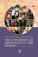 The University of Groningen in the World: A Concise History 9085551242 Book Cover