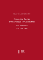 Byzantine Poetry from Pisides to Geometres: Texts and Contexts Volume One 3700181264 Book Cover