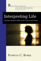 Interpreting Life: Christian Women's Roles in the Church and Home 1608995283 Book Cover