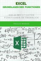 Excel Grundlagen der Funktionen: Die 21 wichtigsten Funktionen im Überblick 1074010493 Book Cover