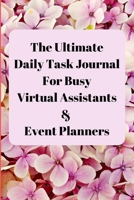 The Ultimate Daily Task Journal: For Busy Virtual Assistants & Event Planners 1661403115 Book Cover
