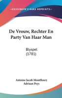 De Vrouw, Rechter En Party Van Haar Man: Blyspel (1781) 1104727870 Book Cover