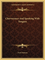 Clairvoyance And Speaking With Tongues 1425357466 Book Cover
