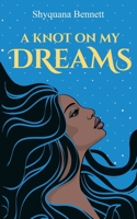 A Knot On My Dreams 0578743019 Book Cover