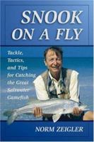 Snook on a Fly: Tackle, Tactics, and Tips for Catching the Great Saltwater Gamefish 0811702014 Book Cover