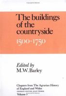 Chapters of the Agrarian History of England and Wales: Volume 5, the Buildings of the Countryside, 1500-1750 0521368804 Book Cover