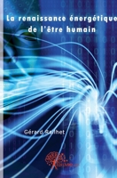 La renaissance énergétique de l'être humain (French Edition) 2812141565 Book Cover