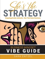 She's The Strategy: Unapologetically Authentic. Own That Damn Business. 1967271348 Book Cover