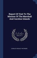 Report Of Visit To The Mission Of The Marshall And Caroline Islands 1022320416 Book Cover